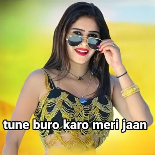 Tune Buro karo meri jaan