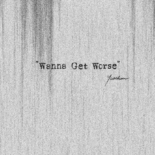 WANNA GET WORSE_poster_image