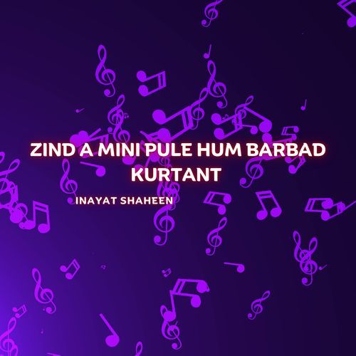 Zind A Mini Pule Hum Barbad Kurtant