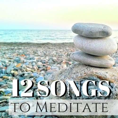 12 Songs to Meditate - Meditation for Beginners_poster_image