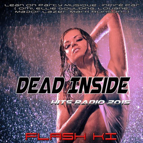 Dead Inside Hits Radio 2015 (Lean on Party Musique: Inpiré Par (Omi, Ellie Goulding, Louane, Major Lazer, Mark Ronson...))_poster_image