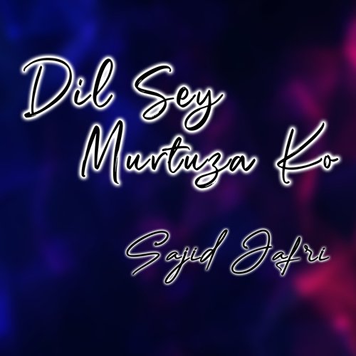 Dil Sey Murtuza Ko