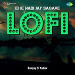 Ei Je Nadi Jay Sagare - Lofi