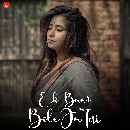 Ek Baar Bole Ja Tui