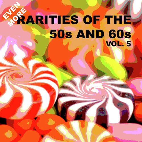 Even More Rarities of the 50s and 60s, Vol. 5