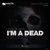 I'm A Dead (Original Mix)