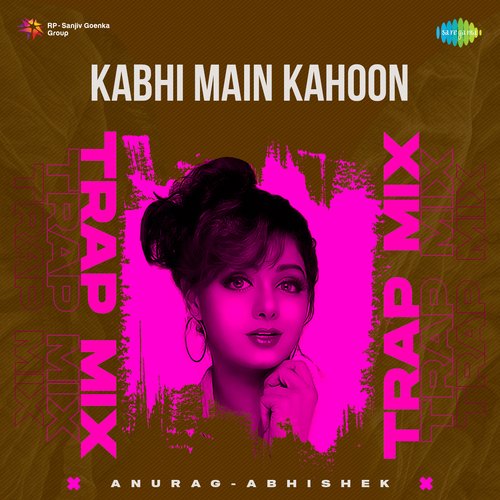 Kabhi Main Kahoon - Trap Mix