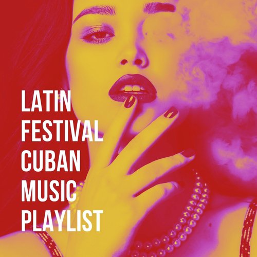 Latin Festival Cuban Music Playlist