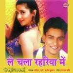 Le Chala Rahariya Me