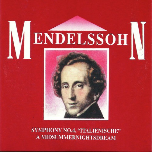Mendelssohn, Symphony No. 4. &quot;Italienische&quot; , A Mid summer nights dream