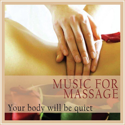 Music for Massage (Your Body Will Be Quiet)