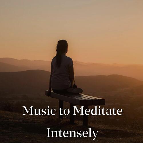 Music to Meditate Intensely