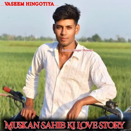 Muskan Sahib Ki Love Story