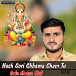 Nach Gori Chhama Cham Tu
