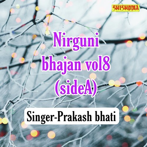 Nirguni bhajan vol 8 side A