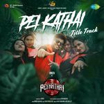 Pei Kathai Title Track (From "Pei Kathai")