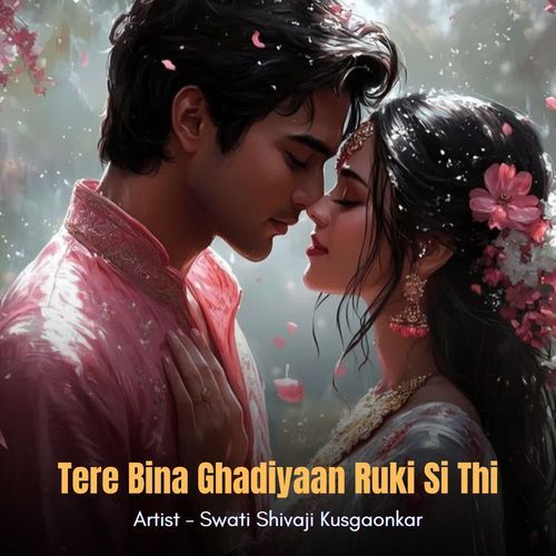 Tere Bina Ghadiyaan Ruki Si Thi