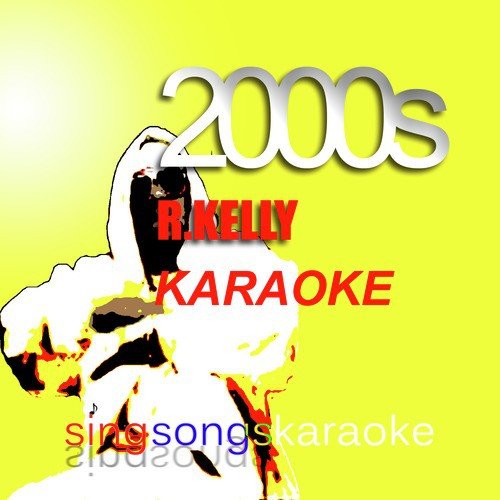 The R Kelly 2000s Karaoke Songbook