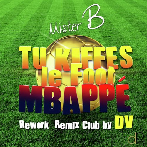 Tu kiffes le foot M&#039;bappé (Rework Remix club by D.V)_poster_image