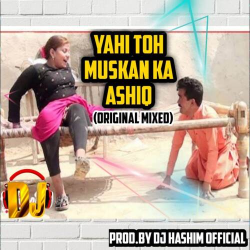 Yahi To Hai Muskan Ka Ashiq (Original Mixed)