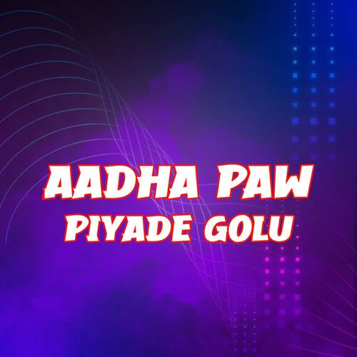 Aadha Paw Piyade Golu