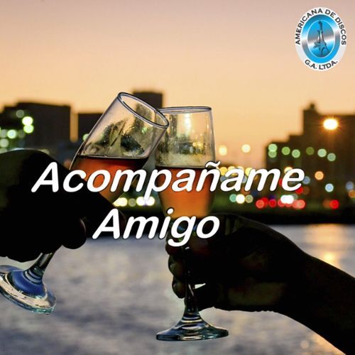 Acompañame Amigo