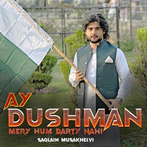 Ay Dushman Mery Hum Darty Nahi