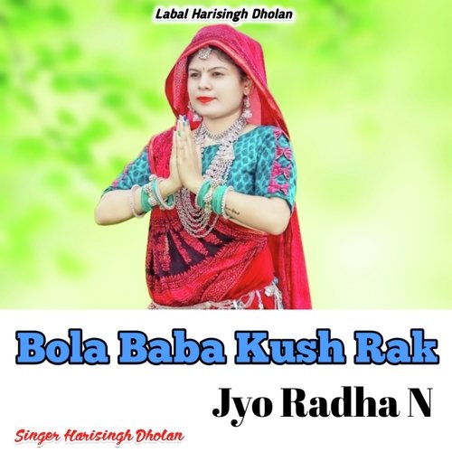 Bola Baba Kush Rak Jyo Radha N