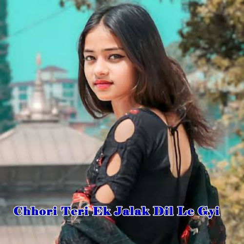 Chhori Teri Ek Jalak Dil Le Gyi