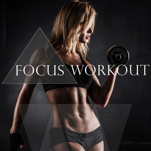 Focus Workout, Vol. 1 (Mix of Awesome Fitness Music)