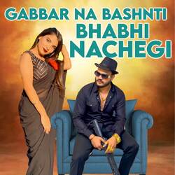 Gabbar Na Bashnti Bhabhi Nachegi-SDlbeUB6ZXQ