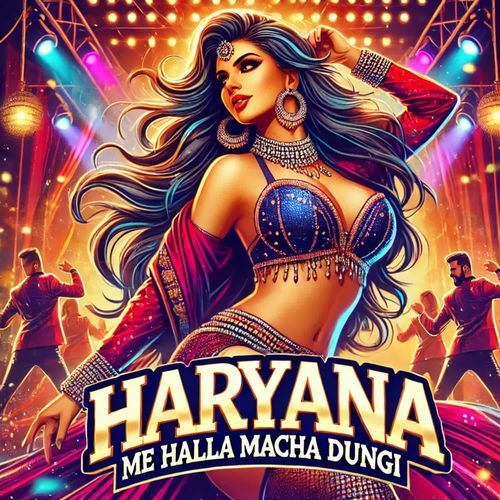 Haryana Me Halla Macha Dungi (Hindi Item Song)