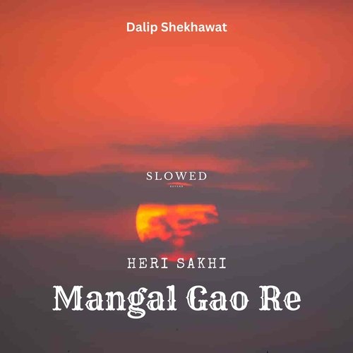 Heri Sakhi Mangal Gao Re (Slowed & Reverb)_poster_image