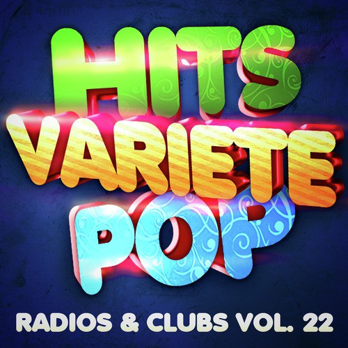 Hits Variété Pop Vol. 22 (Top Radios & Clubs)