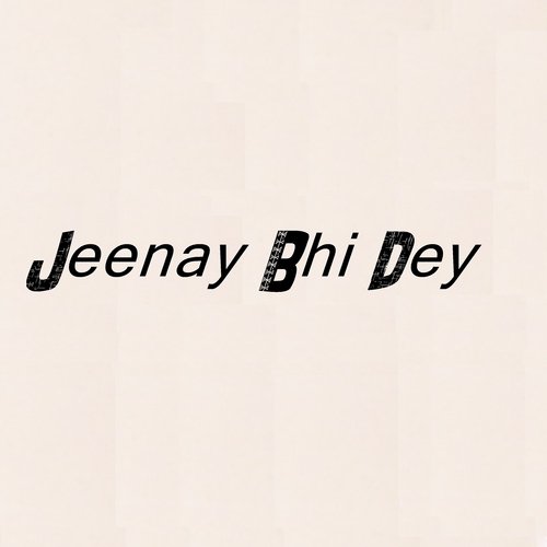 Jeenay bhi dey