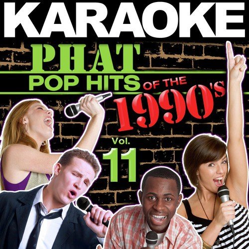 Karaoke Phat Pop Hits of the 1990's, Vol. 11