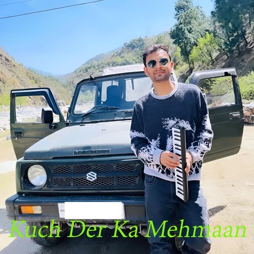 Kuch Der Ka Mehmaan