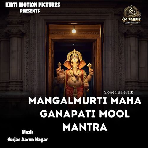 Mangalmurti Maha Ganapati Mool Mantra Slowed & Reverb