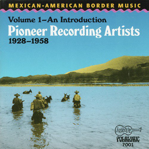 Mexican-American Border Music: an Introduction: Pioneer Recording Artists (1928-1958)