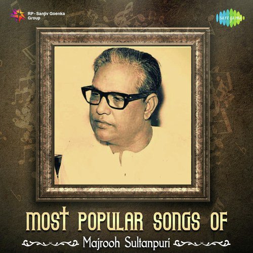 Most Popular Songs Of Majrooh Sultanpuri