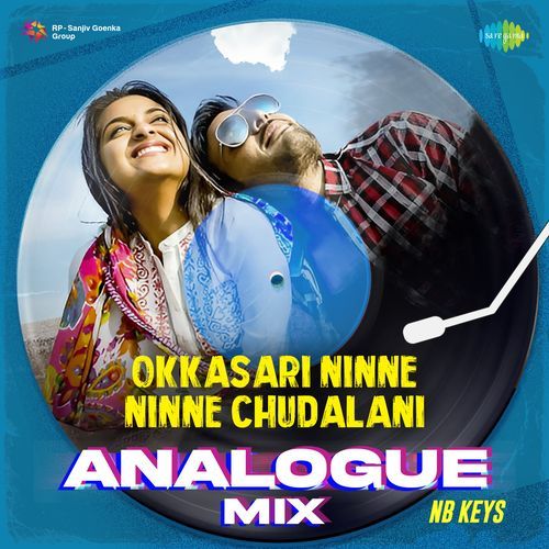 Okkasari Ninne Ninne Chudalani - Analogue Mix