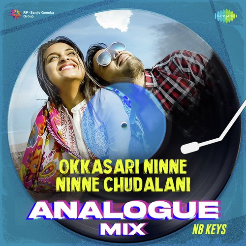 Okkasari Ninne Ninne Chudalani - Analogue Mix