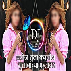 Propose Tula Kartil Gulabachya Fulavar - Dj - Rm Style Remix-ABw,YUJHfXo