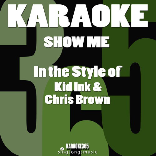 Show Me (In the Style of Kid Ink & Chris Brown) [Karaoke Instrumental Version]