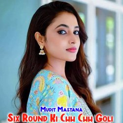 Six Round Ki Chh Chh Goli-REUqXgFicGk