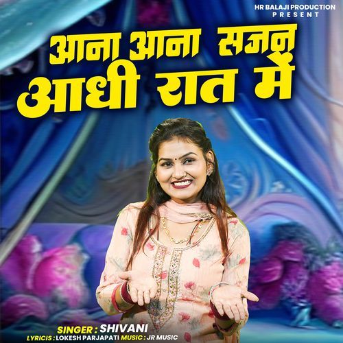 Aana Aana Sajan Aadhi Raat Me