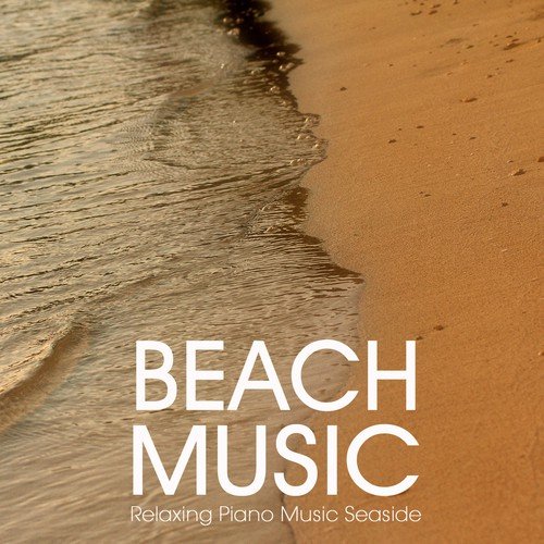 Beach Music - Relaxing Piano Music Seaside for Relaxation, Meditation, Spa, reiki, tai Chi, Sound Therapy, Massage and Yoga