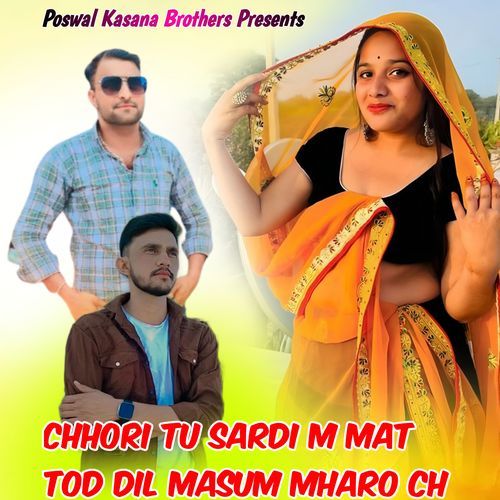 Chhori Tu Sardi M Mat Tod Dil Masum Mharo Ch