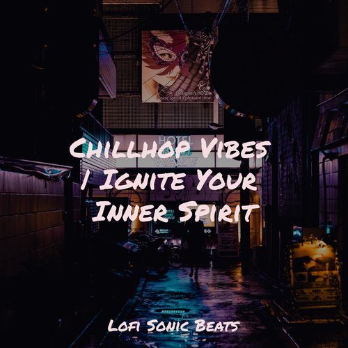 Chillhop Vibes | Ignite Your Inner Spirit