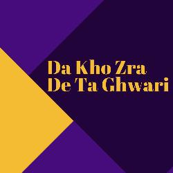 Da Kho Zra De Ta Ghwari